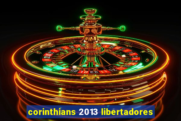 corinthians 2013 libertadores